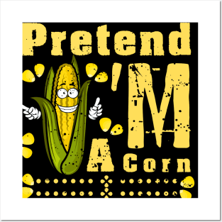 Pretend I'm A Corn shirt - Funny Lazy Corn Costume For Halloween Posters and Art